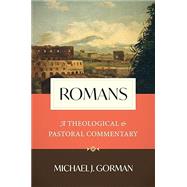 Romans: A Theological and Pastoral Commentary by Gorman, Michael J, 9780802877628