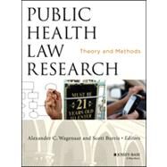 Public Health Law Research Theory and Methods by Wagenaar, Alexander C.; Burris, Scott, 9781118137628