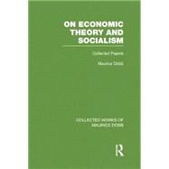 On Economic Theory & Socialism: Collected Papers by Dobb; Maurice, 9781138007628