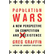 Population Wars A New Perspective on Competition and Coexistence by Graffin, Greg, 9781250017628