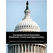 European Union Economic Relations by Committee on Foreign Relations United States Senate, 9781502567628