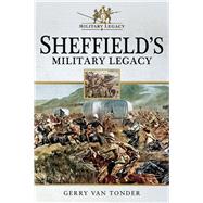 Sheffield's Military Legacy by Van Tonder, Gerry, 9781526707628