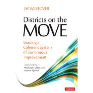 Districts on the Move by Westover, Jay; Fullan, Michael; Quinn, Joanne, 9781544387628