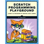 Scratch Programming Playground Learn to Program by Making Cool Games by Sweigart, Al, 9781593277628