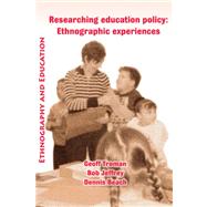 Researching Education Policy: Ethnographic Experiences by Troman, Geoff; Jeffrey, Bob; Beach, Dennis, 9781872767628