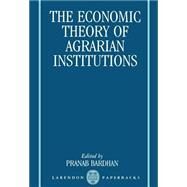 The Economic Theory of Agrarian Institutions by Bardhan, Pranab, 9780198287629