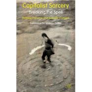 Capitalist Sorcery Breaking the Spell by Stengers, Isabella; Pignarre, Phillipe; Goffey, Andrew, 9780230237629