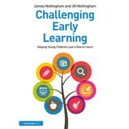 Challenging Early Learning: Helping Young Children Learn How to Learn by Nottingham,James, 9780367027629