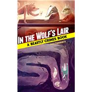 In the Wolf's Lair A Beastly Crimes Book by Starobinets, Anna; Bugaeva, Jane; Muravski, Marie, 9780486827629