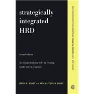 Strategically Integrated HRD A Six- Step Approach To Creating Results-Driven Programs Performance by Gilley, Jerry W; Gilley, Ann Maycunich, 9780738207629