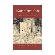 Running Fox : Warrior of the Canyons by KENT PRESSLEY, 9780738827629