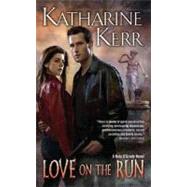 Love on the Run by Kerr, Katharine, 9780756407629