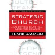 Strategic Church by Damazio, Frank; Barnett, Tommy; Morris, Robert, 9780801017629