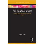 Translingual Words: An East Asian Lexical Encounter with English by Kiaer; Jieun, 9780815357629