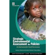 Strategic Environment Assessment for Policies : An Instrument for Good Governance by Ahmed, Kulsum; Sanchez-triana, Ernesto, 9780821367629