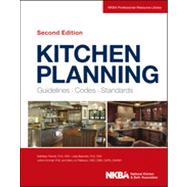 Kitchen Planning : Guidelines, Codes, Standards by NKBA, 9781118367629
