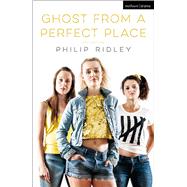 Ghost From A Perfect Place by Ridley, Philip, 9781474227629