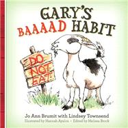 Gary's Baaaad Habit by Brumit, Jo Ann; Townsend, Lindsey; Ayalon, Hannah; Brock, Melissa, 9781500717629