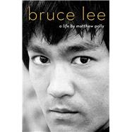 Bruce Lee A Life by Polly, Matthew, 9781501187629