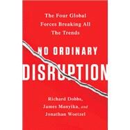 No Ordinary Disruption by Richard Dobbs; James Manyika; Jonathan Woetzel, 9781610397629