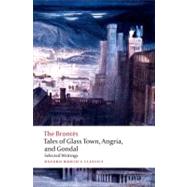 Tales of Glass Town, Angria, and Gondal Selected Early Writings by Alexander, Christine; Brontes, The, 9780192827630