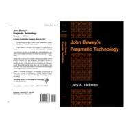John Dewey's Pragmatic Technology by Hickman, Larry A., 9780253207630