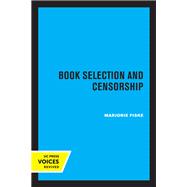 Book Selection and Censorship by Marjorie Fiske, 9780520367630