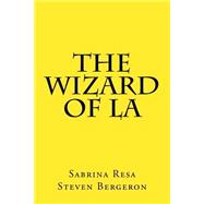 The Wizard of La by Resa, Sabrina; Bergeron, Steven, 9781523477630