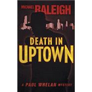 Death in Uptown by Raleigh, Michael, 9781626817630