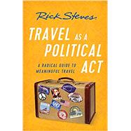 Travel as a Political Act by Steves, Rick, 9781631217630