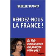 Rendez-nous la France ! by Isabelle Saporta, 9782213717630