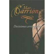 Decisiones arriesgadas / Risky decisions by Carrion, Mar, 9788492617630