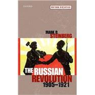 The Russian Revolution, 1905-1921 by Steinberg, Mark D., 9780199227631