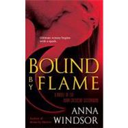 Bound by Flame : A Novel of the Dark Crescent Sisterhood by Windsor, Anna, 9780345507631