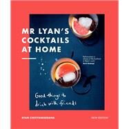 Mr Lyans Cocktails at Home Good Things to Drink with Friends by Chetiyawardana, Ryan, 9780711287631
