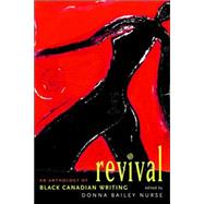 Revival An Anthology of the Best Black Canadian Writing by NURSE, DONNA BAILEY, 9780771067631