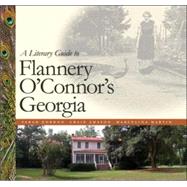 A Literary Guide to Flannery O'connor's Georgia by Gordon, Sarah, 9780820327631