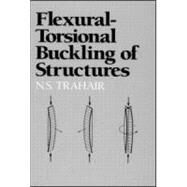 Flexural-Torsional Buckling of Structures by Trahair; N. S., 9780849377631