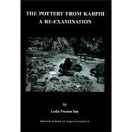 The Pottery from Karphi: A Re-examination by Day, Leslie Preston, 9780904887631