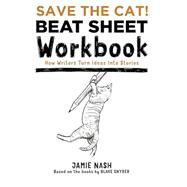 SAVE THE CAT! BEAT SHEET WORKBOOK by Nash, Jamie, 9780984157631