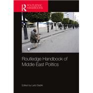 Routledge Handbook on the Politics of the Middle East by Sadiki,Larbi;Sadiki,Larbi, 9781138047631