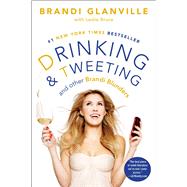 Drinking and Tweeting And Other Brandi Blunders by Glanville, Brandi; Bruce, Leslie, 9781476707631