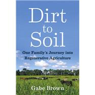 Dirt to Soil by Brown, Gabe, 9781603587631
