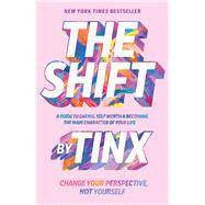 The Shift Change Your Perspective, Not Yourself by Tinx, 9781668007631