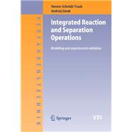 Integrated Reaction and Separation Operations by Schmidt-Traub, Henner; Gorak, Andrzej, 9783642067631