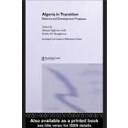 Algeria in Transition : Reforms and Development Prospects by Bougherira, Redha M.; Aghrout, Ahmed, 9780203307632