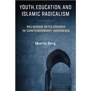 Youth, Education, and Islamic Radicalism by Mun'im Sirry, 9780268207632