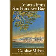 Visions from San Francisco Bay by Milosz, Czeslaw; Lourie, Richard, 9780374517632