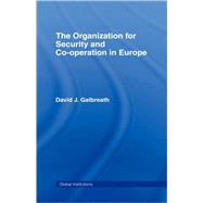The Organization for Security and Co-operation in Europe (OSCE) by Galbreath; David J., 9780415407632
