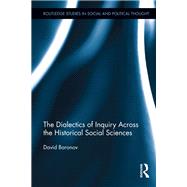 The Dialectics of Inquiry Across the Historical Social Sciences by Baronov; David, 9780415717632